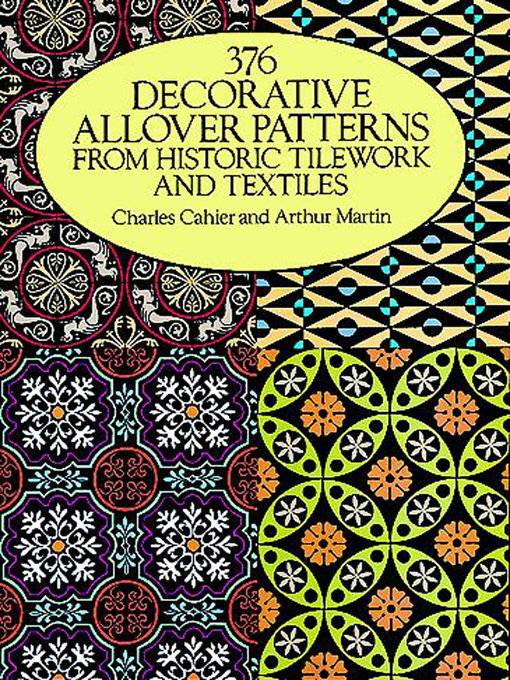 Title details for 376 Decorative Allover Patterns from Historic Tilework and Textiles by Charles Cahier - Available